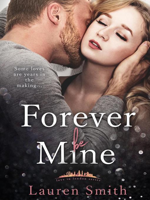 Title details for Forever Be Mine by Lauren Smith - Available